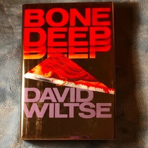 Signed Hardcover David Wiltse Bone Deep